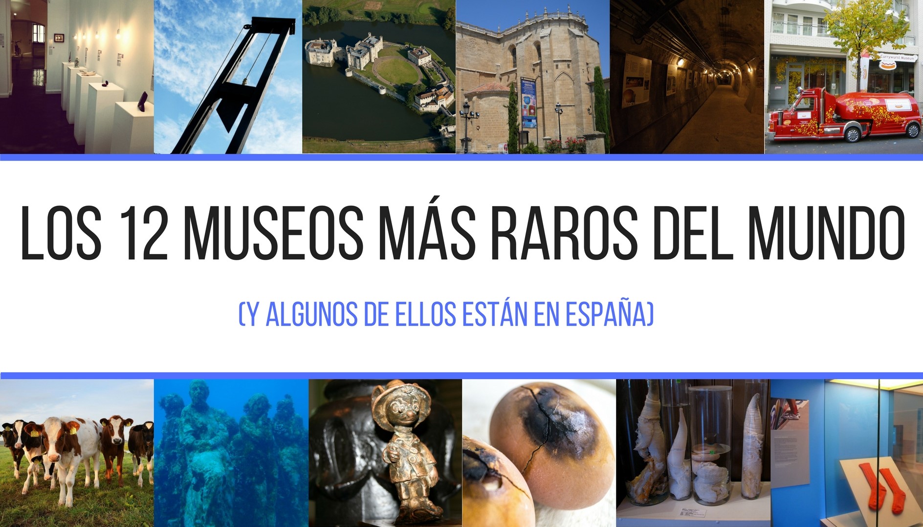 Los 12 Museos Más Raros Del Mundo Azul Marino Viajes